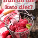 When people first start a ketogenic diet, one of the first questions is, "Can you eat fruit on the keto diet?" Learn which low carb fruits can be enjoyed occasionally on a LCHF diet.